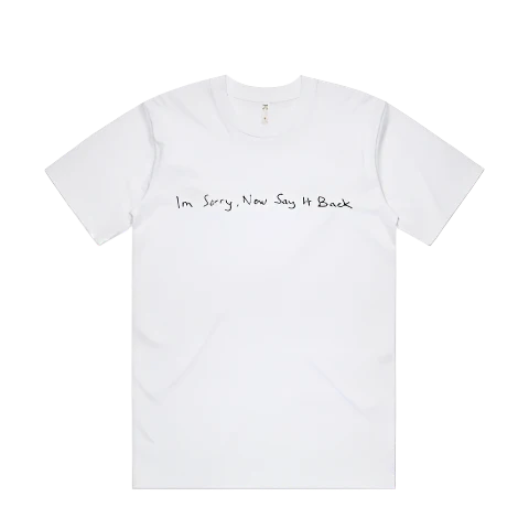 I'm Sorry, Now Say It Back White Tee